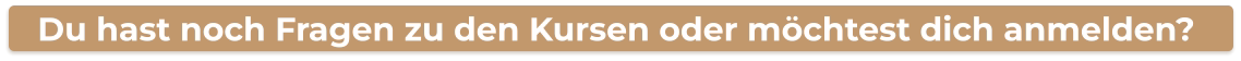 Du hast noch Fragen zu den Kursen oder möchtest dich anmelden?